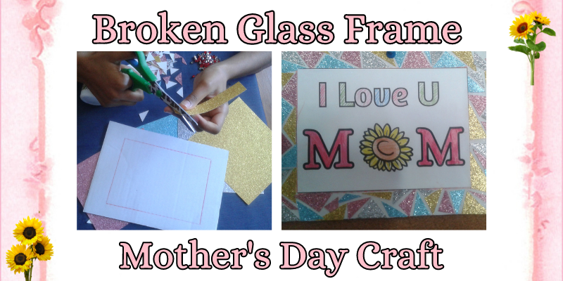 easy mother's day craft, broken glass frame